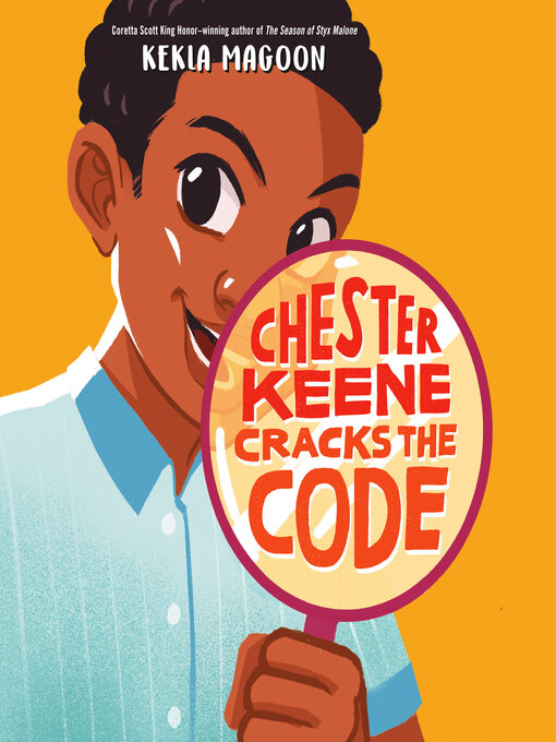 Title details for Chester Keene Cracks the Code by Kekla Magoon - Available